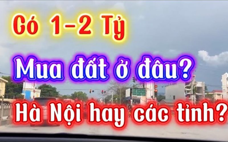 Có 1–2 tỷ mua đất ở đâu: đi hết vùng ven Hà Nội và loại từng khu một