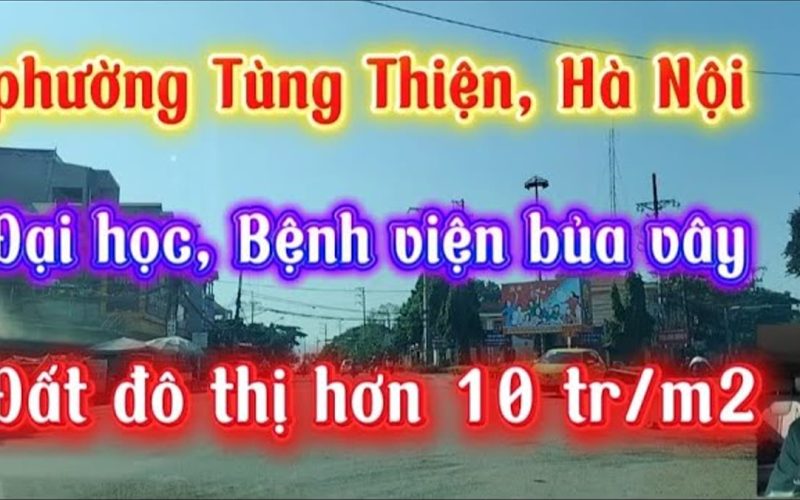 Đất ở đô thị phường Tùng Thiện: hơn 1 tỷ giữa lõi nhà máy và đại học