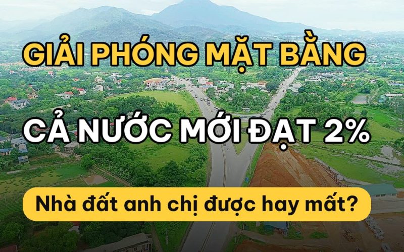 Giải phóng mặt bằng cả nước mới đạt 2%: 3 nút thắt sắp gỡ và cơ hội với đất nền Hòa Lạc