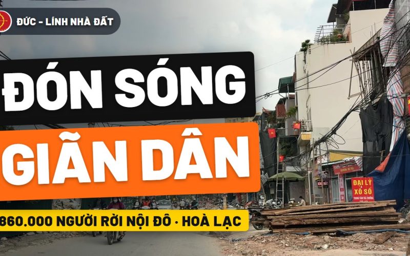 Hà Nội giãn dân 860.000 người: mua đất Hòa Lạc đón đúng sóng