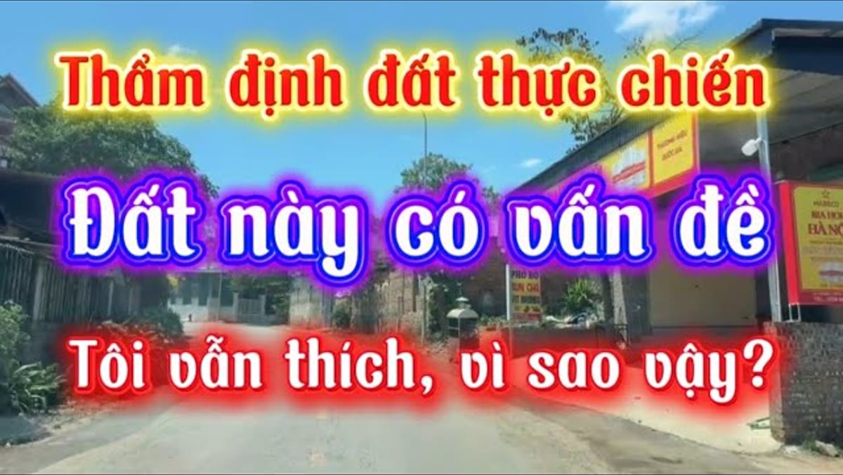 Mảnh đất có điểm trừ mà em vẫn thích: bốn câu để thẩm định