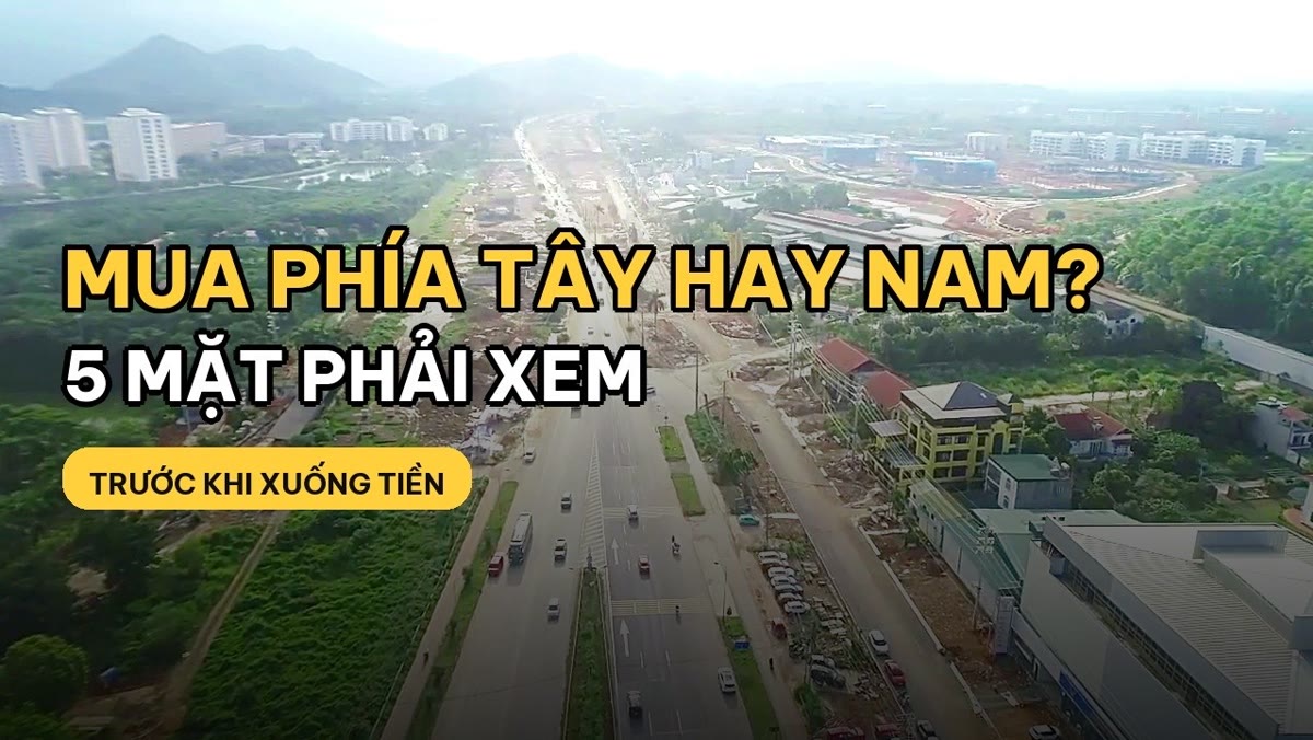 Phía Tây có phải ngõ cụt? Mua đất Hòa Lạc, Xuân Mai hay sang phía Nam Hà Nội