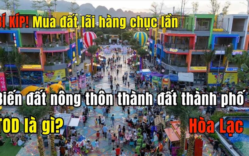 Đất nền Hòa Lạc theo mô hình TOD: chọn vùng hưởng lợi metro đúng cách