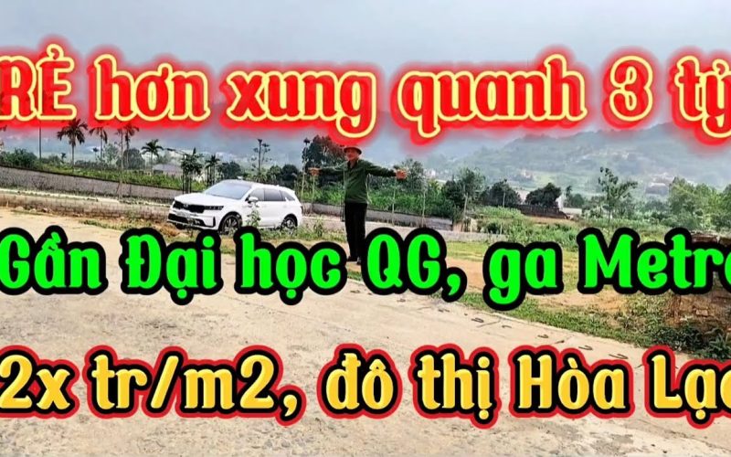 Giá đất Hòa Lạc hiện nay: 6 mảnh thật em quay, bao nhiêu tiền, ở đâu