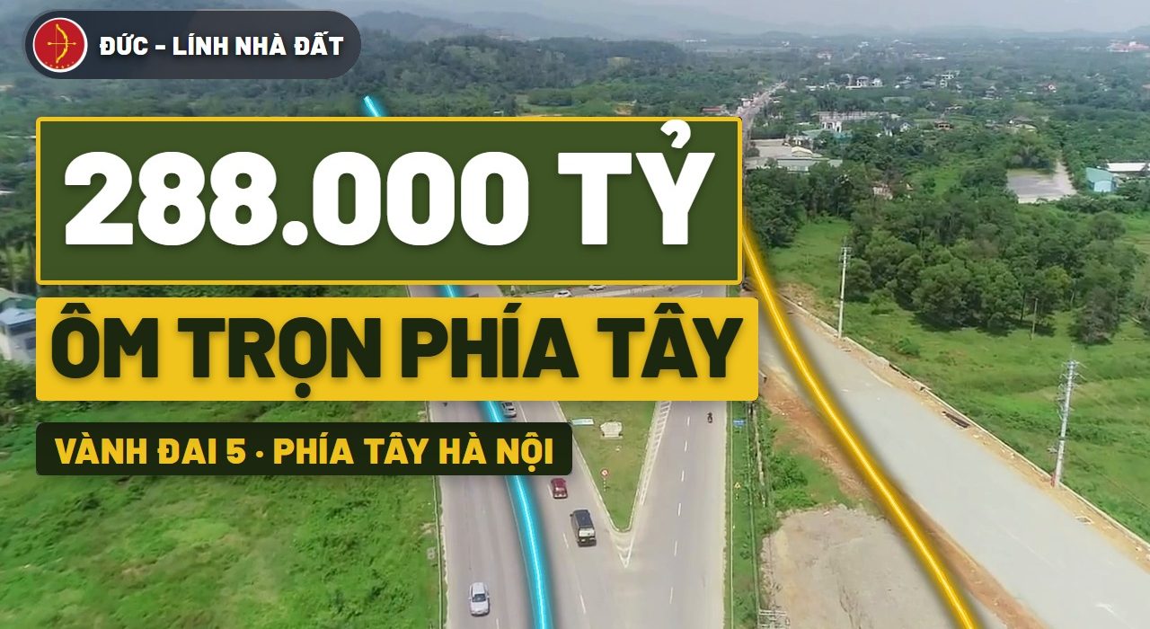 Mua đất Hòa Lạc gần vành đai 5: 288.000 tỷ ôm trọn phía Tây