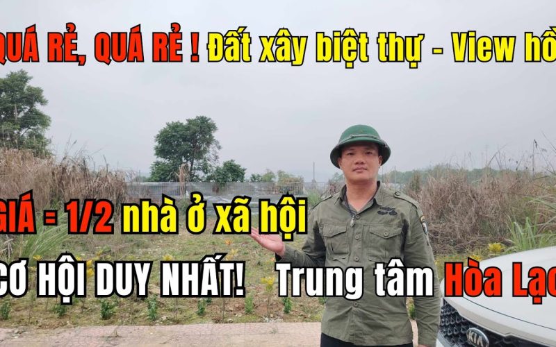 Mua đất Hòa Lạc xây biệt thự, nhà vườn: chọn khu nào, trừ hao gì