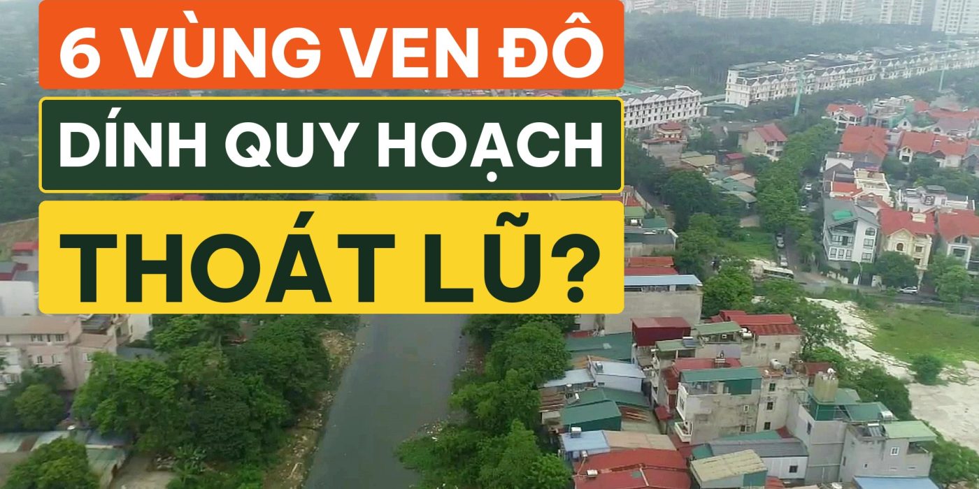 Cách nhận diện rủi ro ngập lụt trước khi xuống tiền mua đất Hòa Lạc và vùng ven Hà Nội